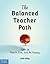 The Balanced Teacher Path: How to Teach, Live, and Be Happy (Free Spirit Professional®)