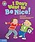I Don't Want to Be Nice!: A book about showing kindness (Our Emotions and Behavior)