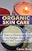 Organic Skin Care: 20 Natural Homemade Skin Care Recipes Made of Herbs and Essential Oils: (Natural Skin Care Recipes) (Healthy Living Book)