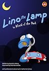 Lino the Lamp Is Afraid of the Dark by Sunshine Wong Lino the Lamp Is Afraid of the Dark by Sunshine Wong