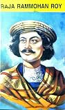 Raja Ram Mohan Roy Raja Ram Mohan Roy