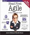 Head First Agile: A Brain-Friendly Guide to Agile Principles, Ideas, and Real-World Practices Head First Agile: A Brain-Friendly Guide to Agile Principles, Ideas, and Real-World Practices
