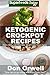 Ketogenic Crockpot Recipes: Over 70+ Ketogenic Recipes, Low Carb Slow Cooker Meals, Dump Dinners Recipes, Quick & Easy Cooking Recipes, Antioxidants & ... Weight Loss Transformation Book Book 310)