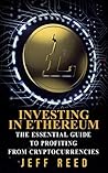 Ethereum: The Essential Guide to Investing in Ethereum (Ethereum Books)