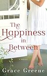 The Happiness In Between by Grace Greene