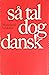 Så tal dog dansk!
