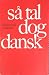 Så tal dog dansk! by Per Jespersen