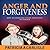 Anger And Forgiveness: How To Overcome Anger And Learn To Forgive (anger managment, forgiveness, techniques, triggers, levels)