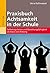 Praxisbuch Achtsamkeit in der Schule: Selbstregulation und Beziehungsfähigkeit als Basis von Bildung (German Edition)