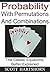 Probability - A Beginner's Guide To Permutations And Combinations: The Classic Equations, Better Explained