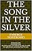 The Song In The Silver: A v...