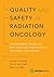 Quality and Safety in Radiation Oncology: Implementing Tools and Best Practices for Patients, Providers, and Payers
