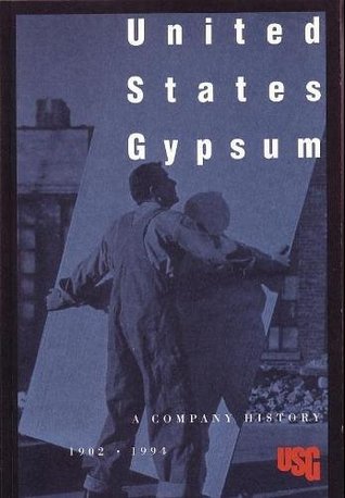 United States Gypsum: A Company History, 1902-1994