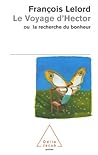 Le Voyage d'Hector ou la recherche du bonheur by François Lelord