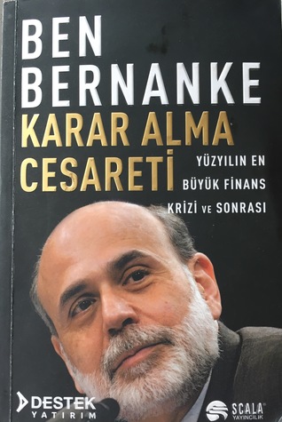 Karar Alma Cesareti: Yüzyılın En Büyük Finans Krizi ve Sonrası