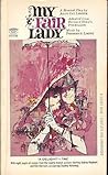 My Fair Lady by Alan Jay Lerner My Fair Lady by Alan Jay Lerner