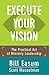 Execute Your Vision: The Practical Art of Ministry Leadership
