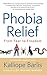 Phobia Relief: From Fear to Freedom (Building Your Best Series Book 1)