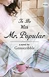 To Be With Mr. Popular by Gemscribble