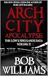 Arch City Apocalypse by Bob  Williams