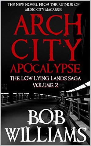 Arch City Apocalypse (The Low Lying Lands #2)