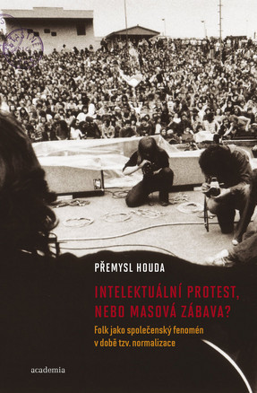 Intelektuální protest, nebo masová zábava? Folk jako společenský fenomén v době tzv. normalizace