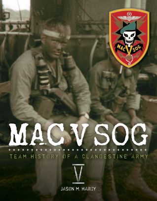 MAC V SOG: Team History of a Clandestine Army, Volume 5