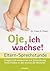 Oje, ich wachse! - ELTERN-SPRECHSTUNDE: Fragen und Antworten - zur Entwicklung Ihres Kindes in den ersten 20 Monaten (German Edition)