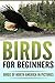 Birds for Beginners Birds of North America in Pictures by Pippa Cloverdale