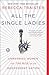 All the Single Ladies: Unmarried Women and the Rise of an Independent Nation