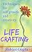 Life Crafting: Techniques for self growth and creativity