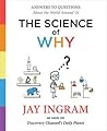 The Science of Why: Answers to Questions About the World Around Us (The Science of Why, #1)