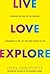 Live, Love, Explore by Leon Logothetis