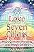 Love Has Seven Colors: Hear...