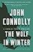 The Wolf in Winter by John Connolly