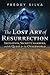 The Lost Art of Resurrection by Freddy Silva The Lost Art of Resurrection by Freddy Silva