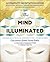 The Mind Illuminated: A Complete Meditation Guide Integrating Buddhist Wisdom and Brain Science for Greater Mindfulness
