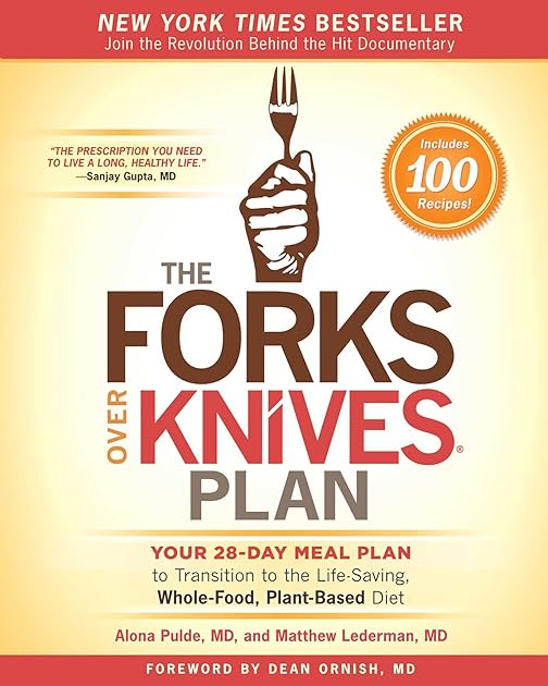 The Forks Over Knives Plan: How to Transition to the Life-Saving, Whole-Food, Plant-Based Diet