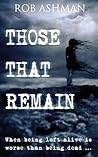Those That Remain by Rob Ashman