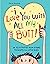 I Love You with All My Butt...