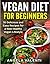 Vegan: Vegan Diet for Beginners - Clean Eating - 35 Delicious and Easy Recipes for a New Healthy Vegan Lifestyle - (Vegan Diet, Vegan Cookbook, Vegan Recipes, Weight Loss, Vegetarian)