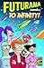 Futurama Comics to Infinity! by Matt Groening