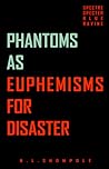 Phantoms as Euphemisms for Disaster