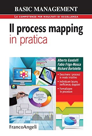 Il process mapping in pratica: Descrivere i processi in modo intuitivo. Individuare lacune, inefficienze, doppioni. Formalizzare le procedure (Basic management Vol. 23) (Italian Edition)