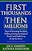 First Thousands Then Millions: 7 Secrets to Overcoming Your Money Problems, Unlocking Your Financial Freedom, and Finally Living the Life You Deserve