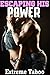 Escaping His Power: ROMANCE: Hot New Adult Books, Alpha Male Bad Boy Takes Charge, 3 Book Collection