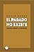 El pasado no existe. Ensayo...