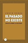 El pasado no exis...