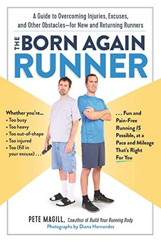 The Born Again Runner: A Guide to Overcoming Excuses, Injuries, and Other Obstacles—for New and Returning Runners (Kindle Edition)