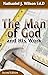 The Man of God and His Work